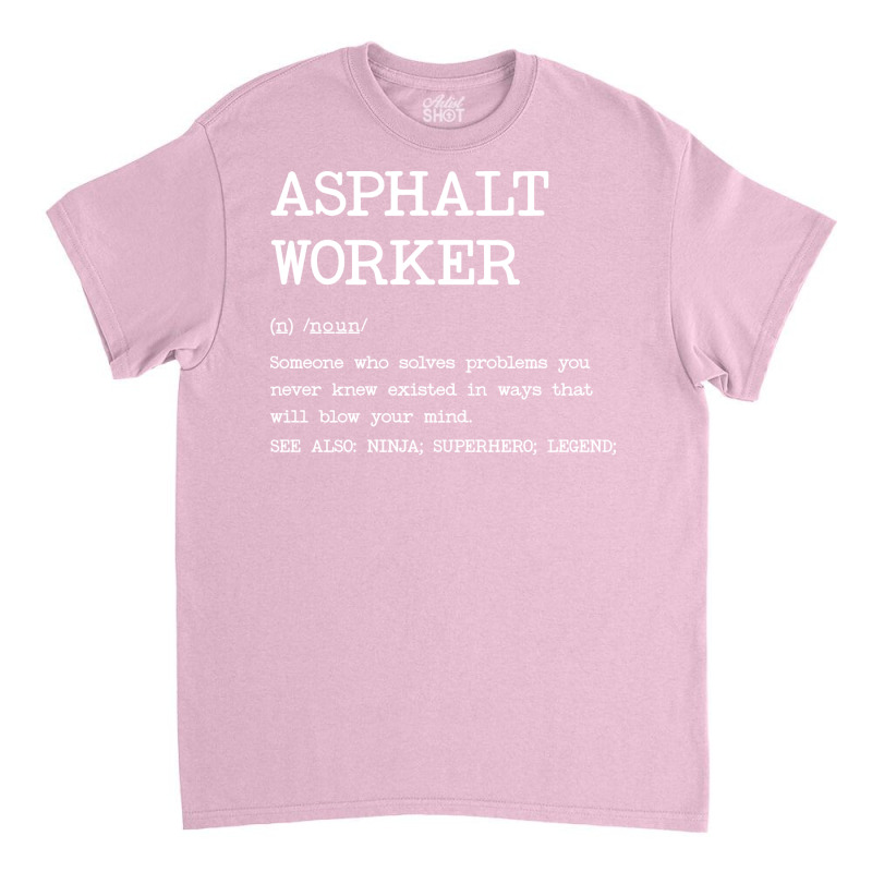 Asphalt Worker Definition Design Classic T-shirt by azawadfedinx | Artistshot