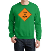 Finn At Work Funny Warning Sign 80s Crewneck Sweatshirt | Artistshot