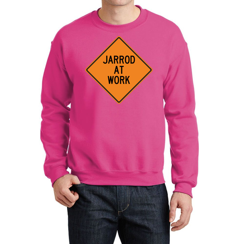 Jarrod At Work Funny Warning Sign Travel Crewneck Sweatshirt by azawadfedinx | Artistshot