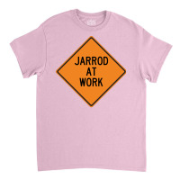 Jarrod At Work Funny Warning Sign Travel Classic T-shirt | Artistshot