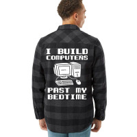 Engineer T  I Build Computers Past My Bedtime Quot Flannel Shirt | Artistshot