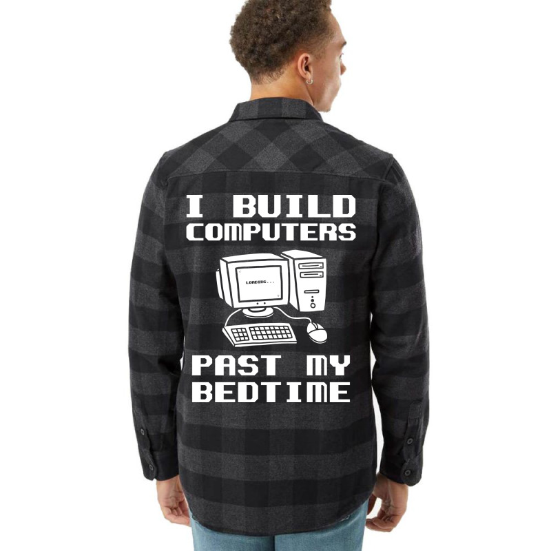 Engineer T  I Build Computers Past My Bedtime Quot Flannel Shirt | Artistshot