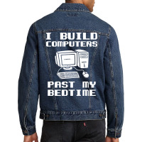 Engineer T  I Build Computers Past My Bedtime Quot Men Denim Jacket | Artistshot