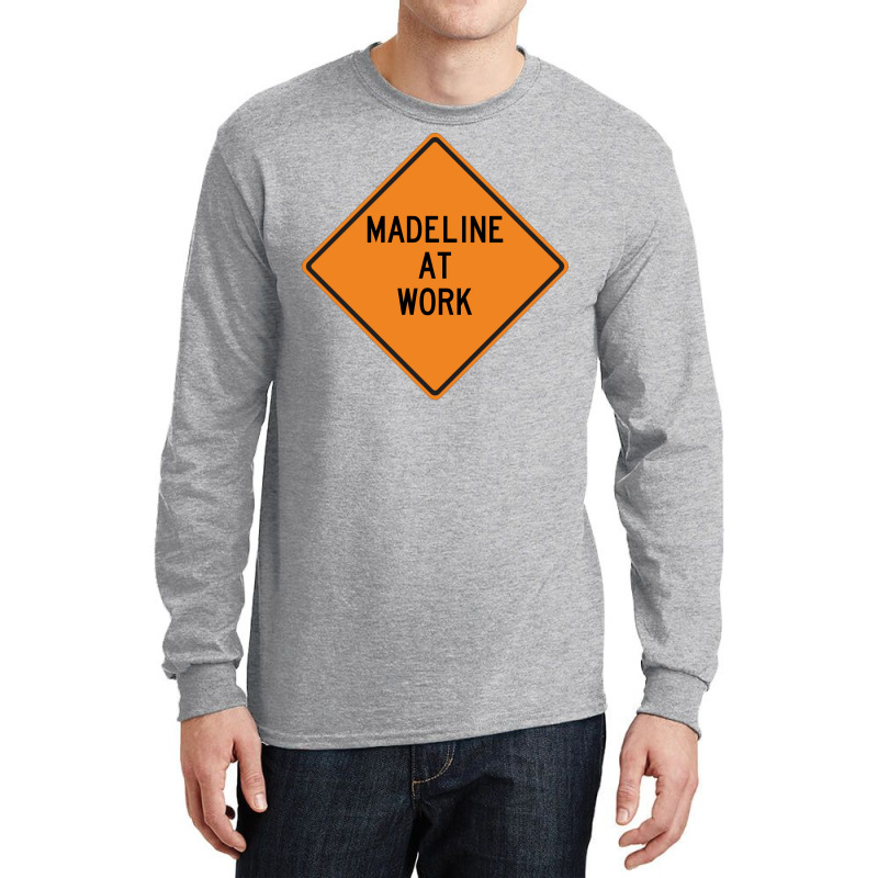 Madeline At Work Funny Warning Sign Cool Long Sleeve Shirts by azawadfedinx | Artistshot