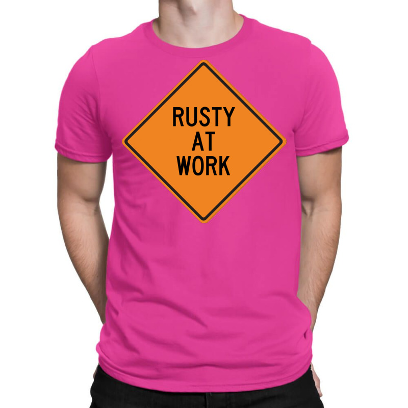 Rusty At Work Funny Warning Sign 80s T-Shirt by howedatooruu | Artistshot