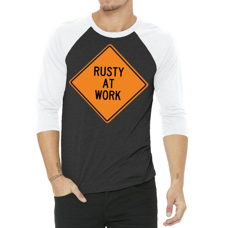 Rusty At Work Funny Warning Sign 80s 3/4 Sleeve Shirt by howedatooruu | Artistshot