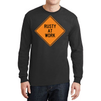 Rusty At Work Funny Warning Sign 80s Long Sleeve Shirts | Artistshot