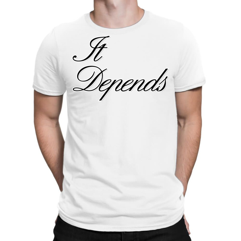 It Depends 80s T-shirt | Artistshot