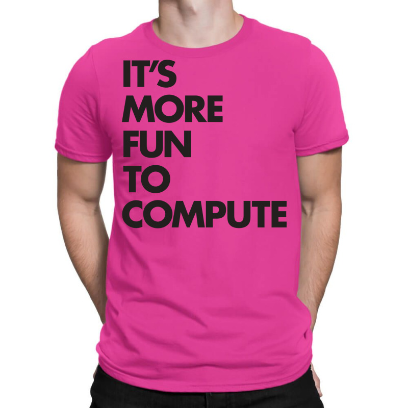 Its More Fun To Compute Green T-shirt | Artistshot