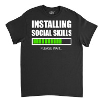 Installing Social Skills Please Wait Hipster Classic T-shirt | Artistshot