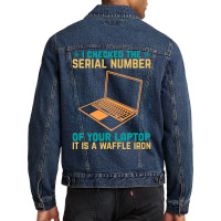 I Checked The Serial Number Of Your Laptop It Is A Men Denim Jacket | Artistshot