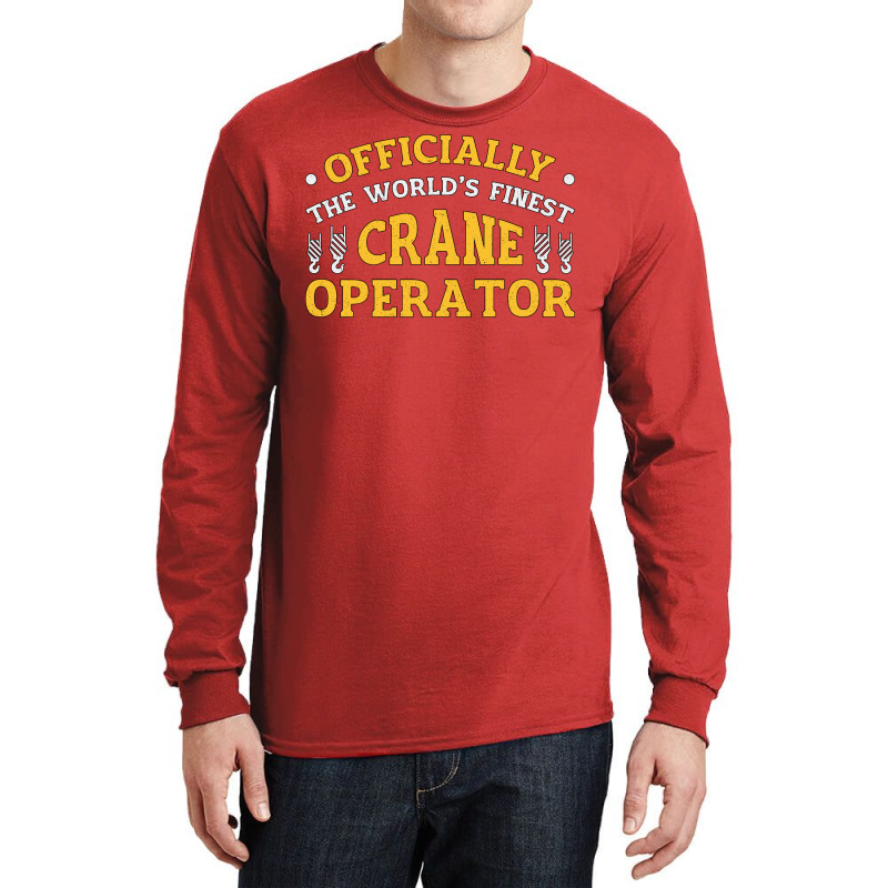 The Worlds Finest Crane Operator Construction Tren Long Sleeve Shirts | Artistshot