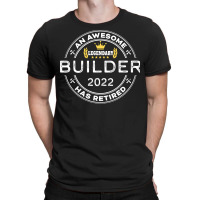 An Awesome Builder Has Retired Funny Retirement Gr T-shirt | Artistshot