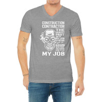 Construction Contractor T  The Hardest Part Gift I V-neck Tee | Artistshot