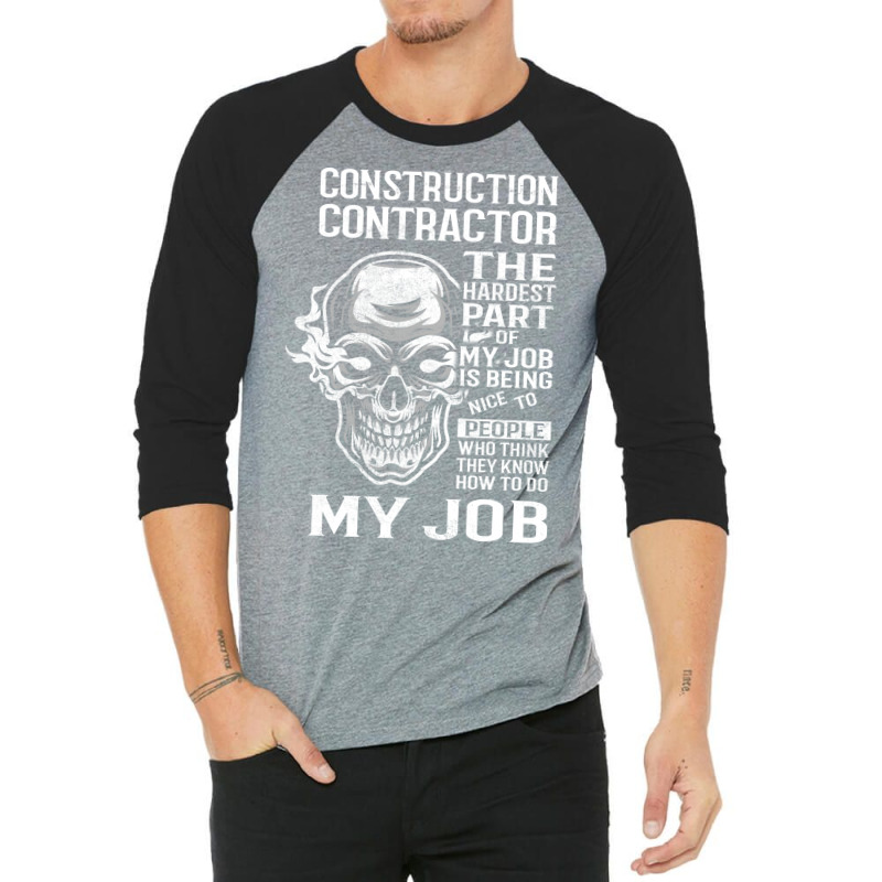 Construction Contractor T  The Hardest Part Gift I 3/4 Sleeve Shirt by valkdiartel | Artistshot