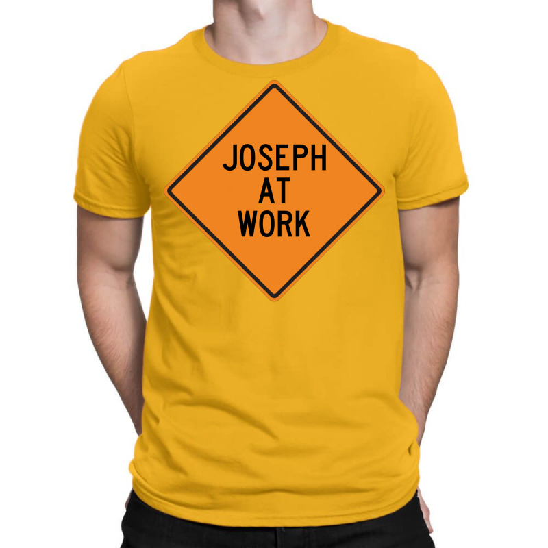 Joseph At Work Funny Warning Sign Yellow T-Shirt by motlhbav | Artistshot