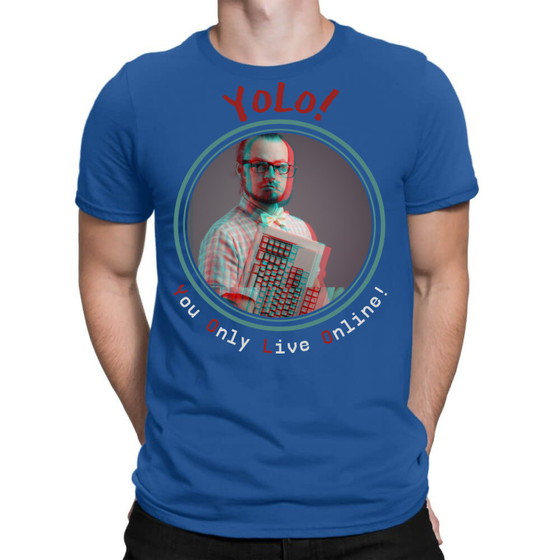 Yolo You Only Live Online T-Shirt by shudoterika0 | Artistshot