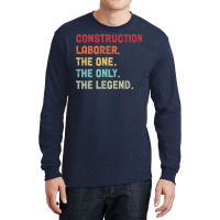 Construction Laborer The One The Legend Design Long Sleeve Shirts | Artistshot