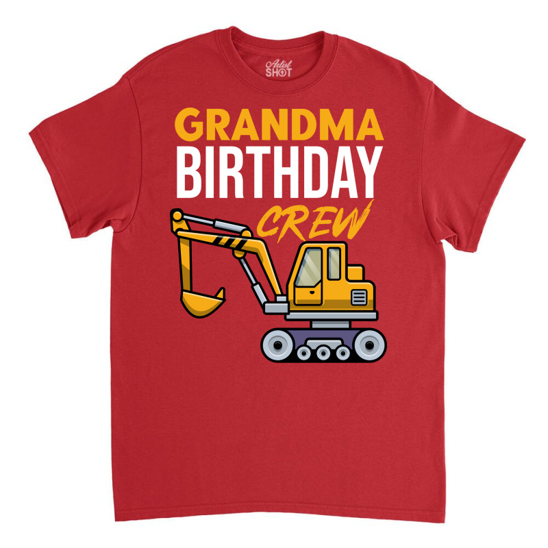 Grandma Birthday Crew Construction Birthday Party Classic T-shirt by kojekslagod | Artistshot