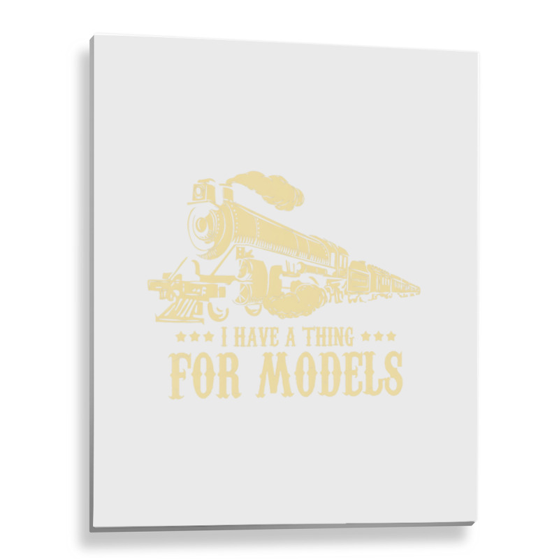 I Have A Thing For Models   Model Train Locomotive Metal Print Vertical | Artistshot