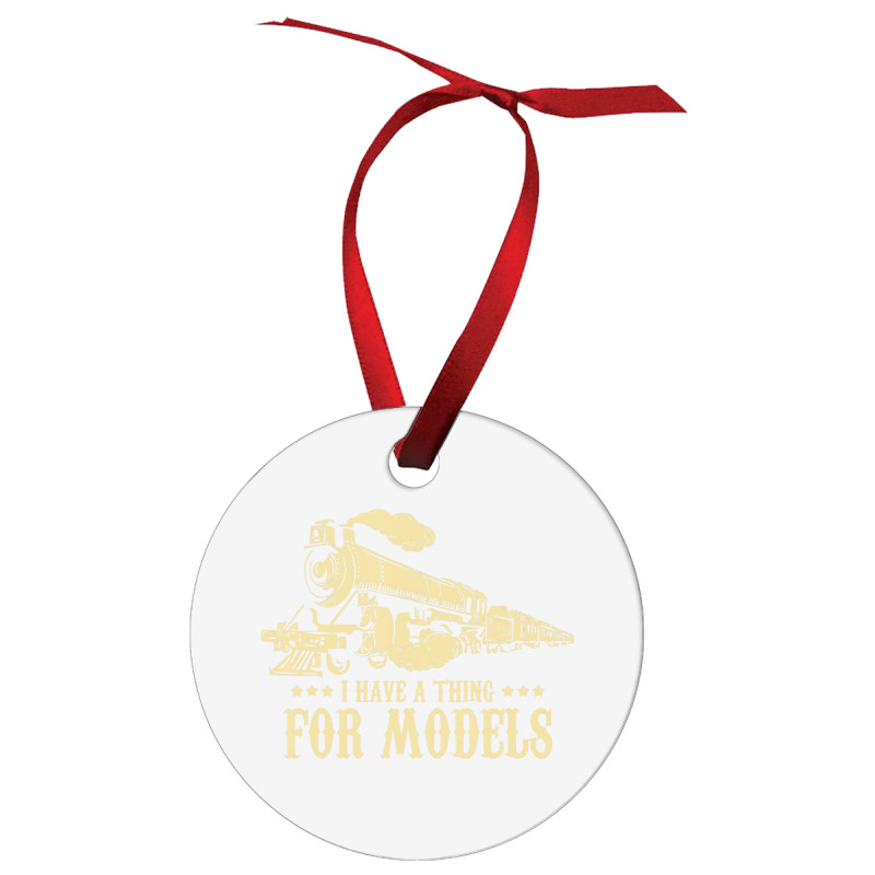 I Have A Thing For Models   Model Train Locomotive Ornament | Artistshot