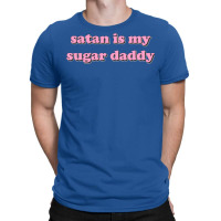 Satan Is My Sugar Daddy T-shirt | Artistshot