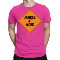 Aubree At Work Funny Warning Sign Gift T-shirt | Artistshot