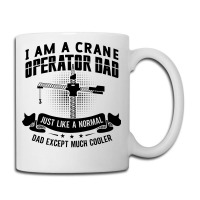 I Am A Crane Operator Dad Much Cooler Site Driver Coffee Mug | Artistshot