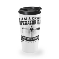 I Am A Crane Operator Dad Much Cooler Site Driver Travel Mug | Artistshot