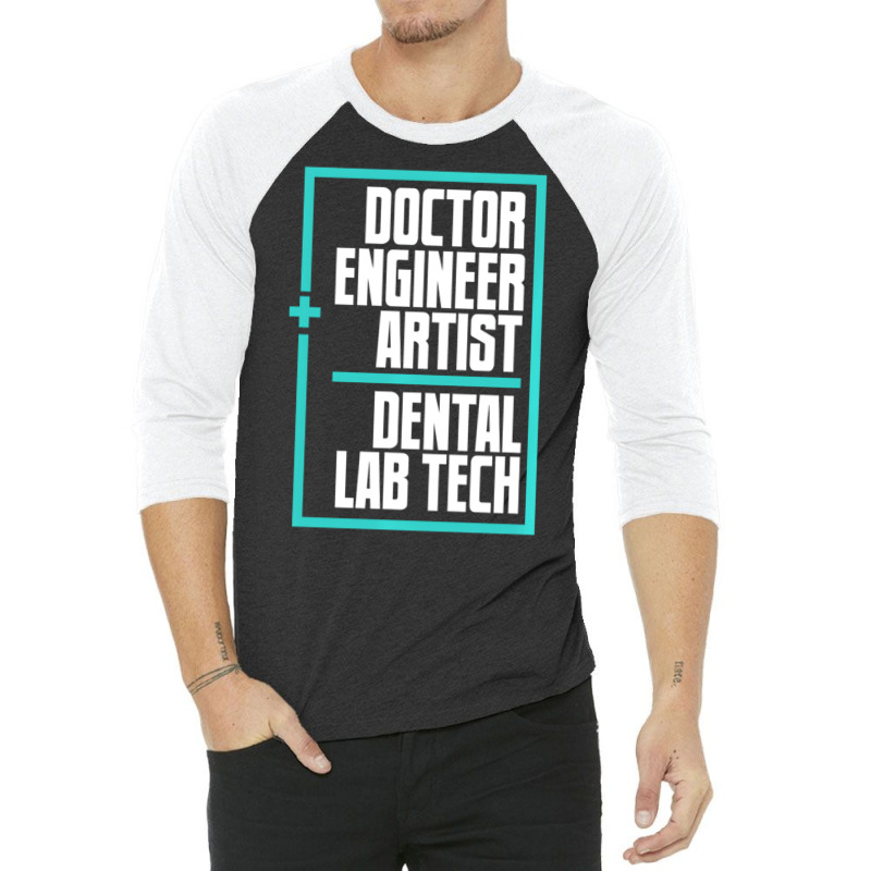 Doctor Engineer Artist Dental Laboratory Dental Te 3/4 Sleeve Shirt by onofre | Artistshot