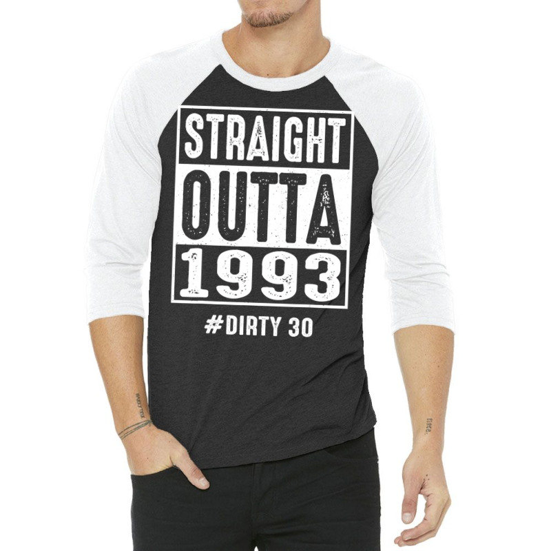 Straight Outta 1993 Dirty Thirty 30 Years 30th Bir 3/4 Sleeve Shirt by likensjaymie | Artistshot