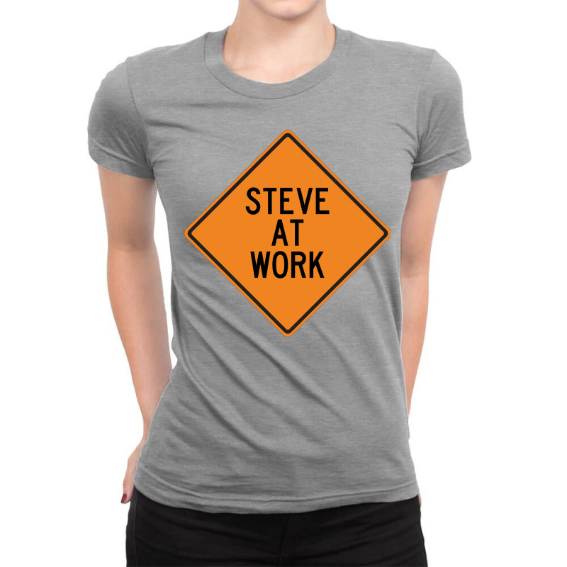 Steve At Work Funny Warning Sign Girl Ladies Fitted T-Shirt by firakusvatikk | Artistshot