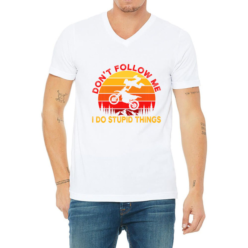 Don't Follow Me I Do Stupid Things Motocross Dirtb V-Neck Tee by onofre | Artistshot