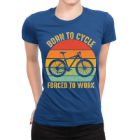 Born To Cycle Forced To Work Tumblr Ladies Fitted T-shirt | Artistshot