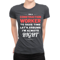 Im A Construction Worker To Save Time Lets Assume Ladies Fitted T-shirt | Artistshot