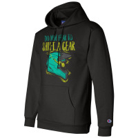 Do Not Fear To Shift A Gear Blue Champion Hoodie | Artistshot