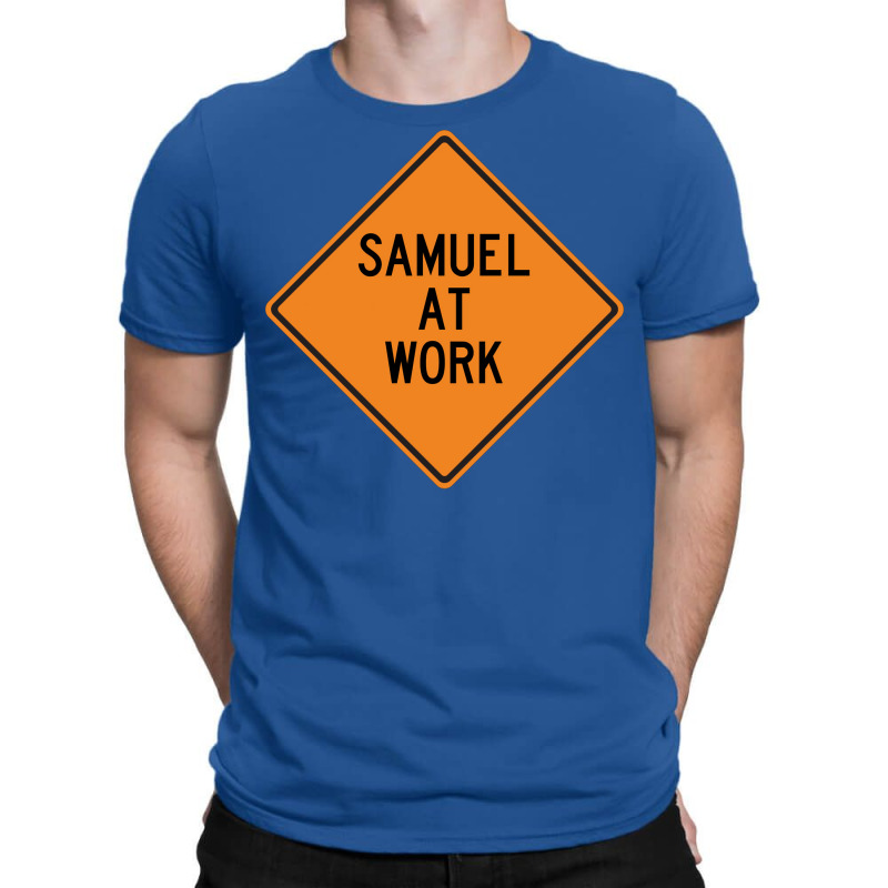 Samuel At Work Funny Warning Sign Cute T-Shirt by kosicnarwarw | Artistshot