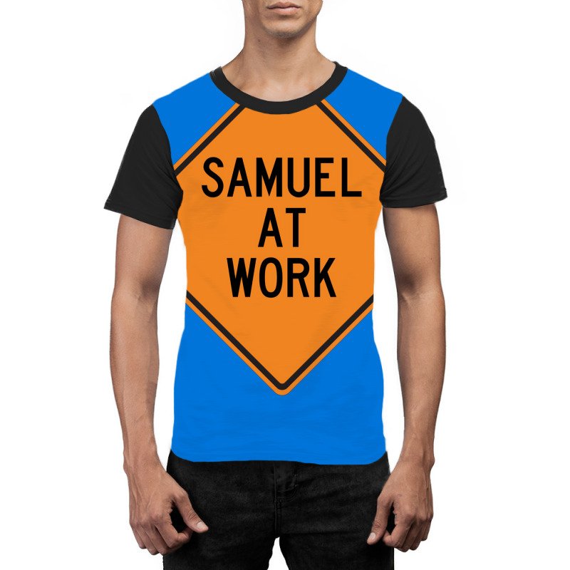 Samuel At Work Funny Warning Sign Cute Graphic T-shirt by kosicnarwarw | Artistshot