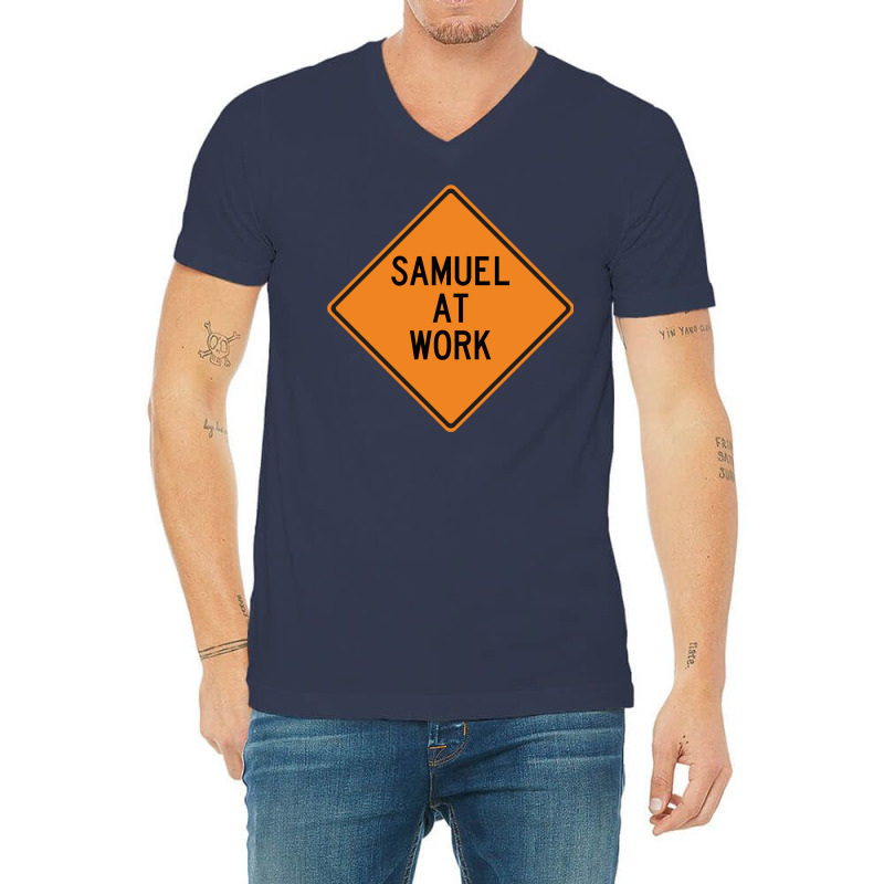 Samuel At Work Funny Warning Sign Cute V-Neck Tee by kosicnarwarw | Artistshot