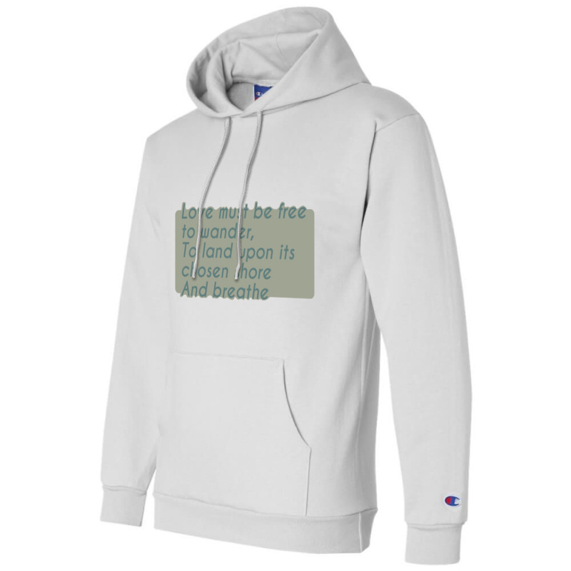 Love Must Be Free To Wander, To Land Upon Its Chos Champion Hoodie | Artistshot