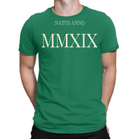 Natus Anno 2019 Mmxix T-shirt | Artistshot