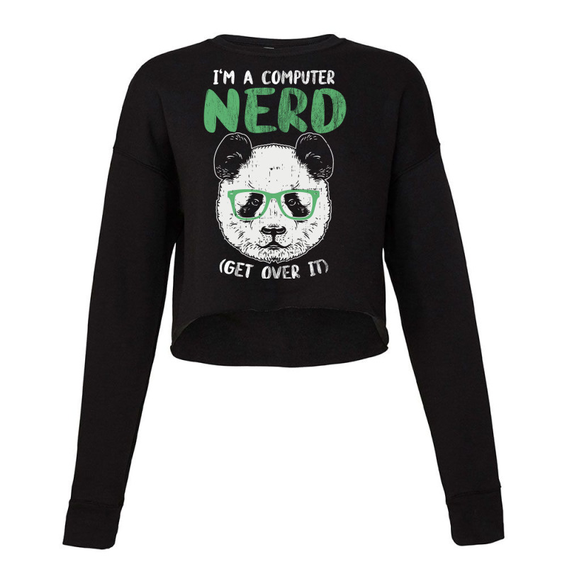 I Am A Computer Nerd Get Over It Panda With Glasse Cropped Sweater by manofipiazzil | Artistshot