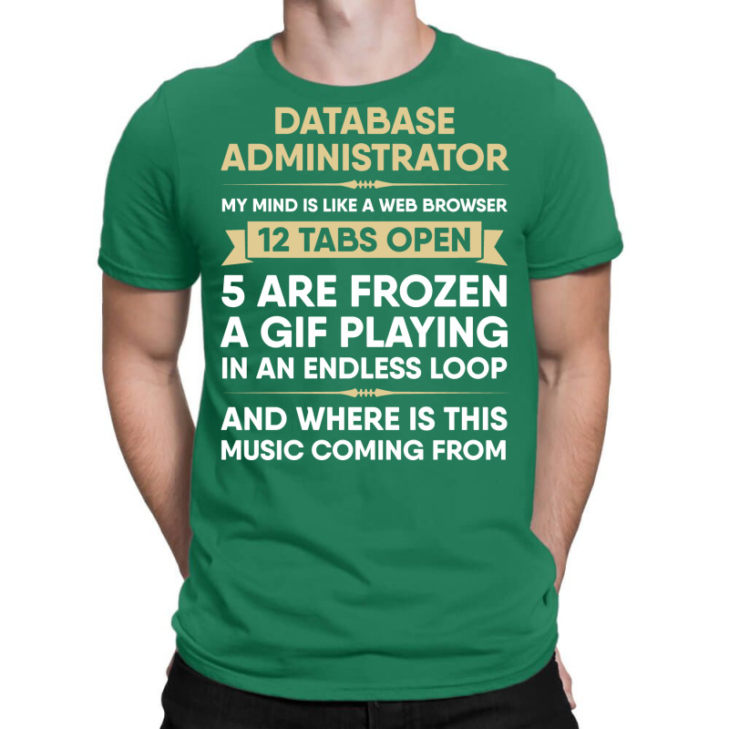 Database Administrator My Mind Is Like A Web Brows T-Shirt by peemotchalwe4 | Artistshot