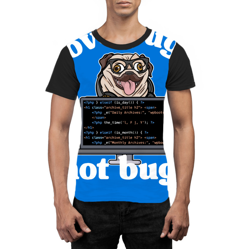 Funny Love Pugs Not Bugs Programmer Pug Lover Gift Graphic T-shirt by wsletiguuri | Artistshot