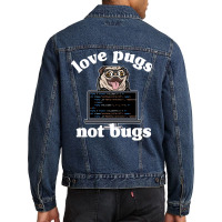 Funny Love Pugs Not Bugs Programmer Pug Lover Gift Men Denim Jacket | Artistshot