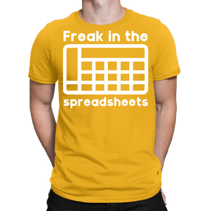 Freak In The Spreadsheets Humor T-Shirt by mutuladinviav | Artistshot