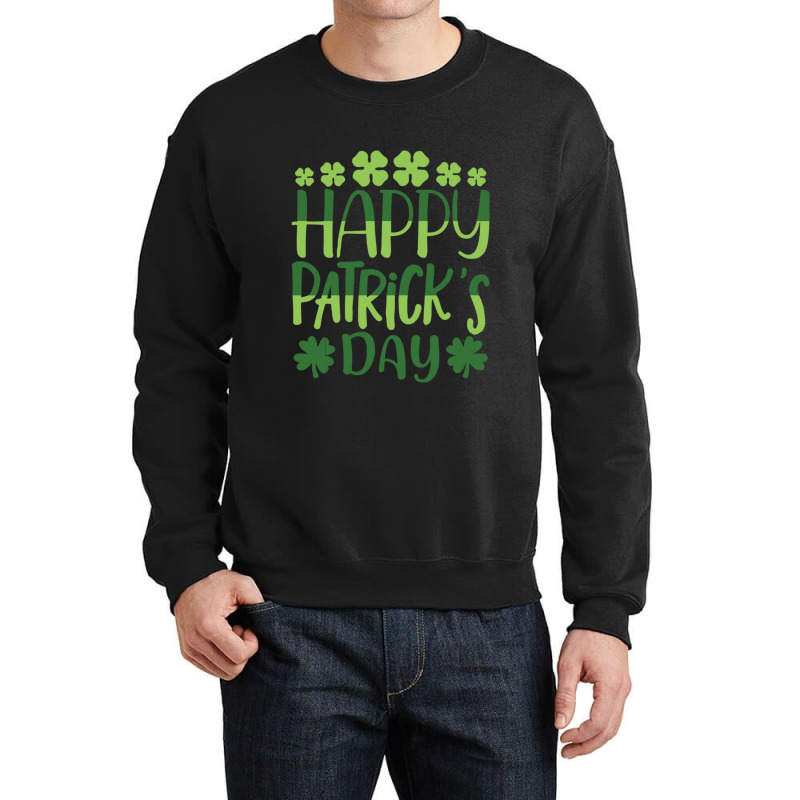 Happy Patricks Day St Patricks Day Crewneck Sweatshirt | Artistshot