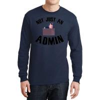 Not Just An Admin Travel Long Sleeve Shirts | Artistshot