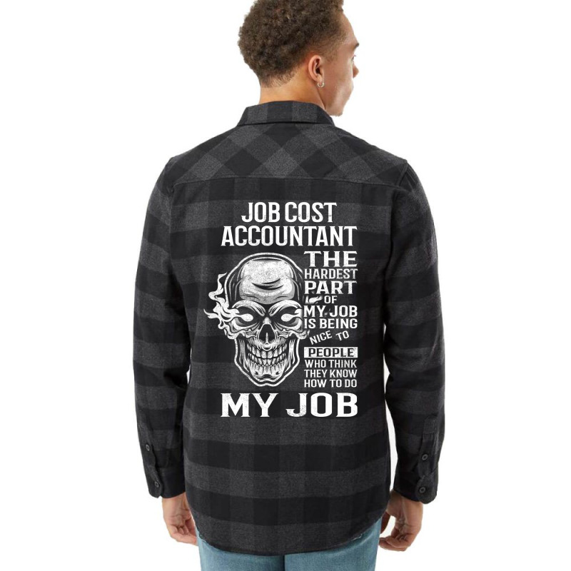 Job Cost Accountant T  The Hardest Part Gift Item Flannel Shirt by mutuladinviav | Artistshot