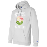 No Farmers Food Future Activist Activism For Gifts Champion Hoodie | Artistshot